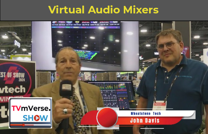 Virtual Audio Mixer Interview with John Davis from Wheatstone at NAB 2024
